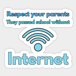 back to school design, Respect your parents. They passed school without Internet Sticker